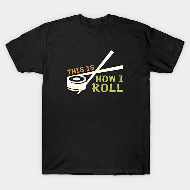 This Is How I Roll T-Shirt by VectorPlanet